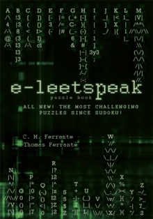 E-Leetspeak : All New! the Most Challenging Puzzles Since Sudoku!