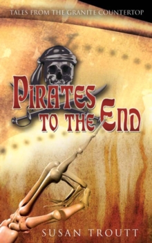 Pirates to the End : Tales from the Granite Countertop