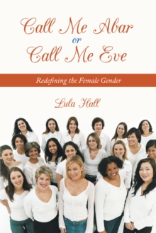 Call Me Abar or Call Me Eve : Redefining the Female Gender