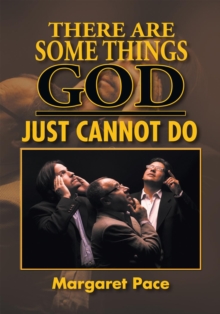 There Are Some Things God Just Cannot Do