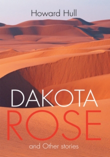 Dakota Rose : And Other Stories