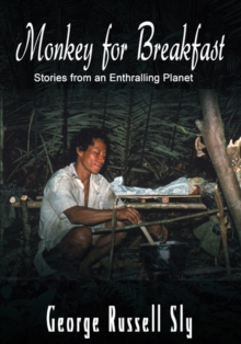 Monkey for Breakfast : Stories from an Enthralling Planet