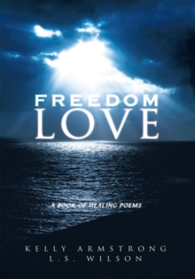 Freedom Love : A Book of Healing Poems