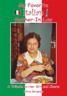 My Favorite Italian Mother-In-Law : A Tribute to Her Wit and Charm