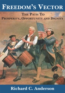 Freedom's Vector : The Path to Prosperity, Opportunity and Dignity