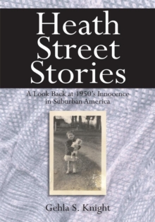 Heath Street Stories : A Look Back at 1950'S Innocence in Suburban America