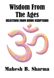 Wisdom from the Ages : Selections from Hindu Scriptures