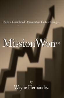 Build a  Disciplined  Organization Culture : Using Missionwontm