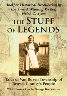 The Stuff of Legends : Tales of Van Buren Township of Brown County'S People