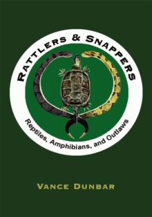 Rattlers & Snappers : Reptiles, Amphibians, and Outlaws