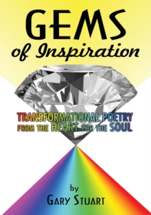 Gems of Inspiration : Transformational Poetry from the Heart for the Soul