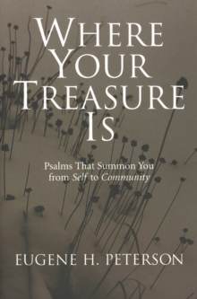 Where Your Treasure Is : Psalms that Summon You from Self to Community