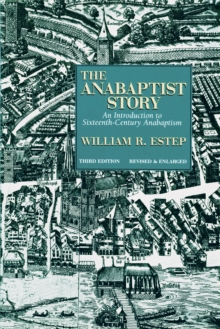 The Anabaptist Story : An Introduction to Sixteenth-Century Anabaptism