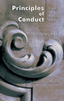 Principles of Conduct : Aspects of Biblical Ethics