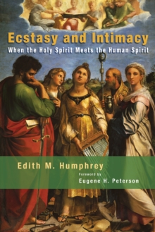 Ecstasy and Intimacy : When the Holy Spirit Meets the Human Spirit