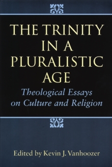 The Trinity in a Pluralistic Age : Theological Essays on Culture and Religion