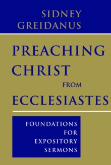 Preaching Christ from Ecclesiastes : Foundations for Expository Sermons