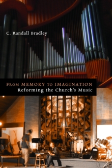 From Memory to Imagination : Reforming the Church's Music