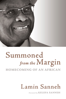 Summoned from the Margin : Homecoming of an African