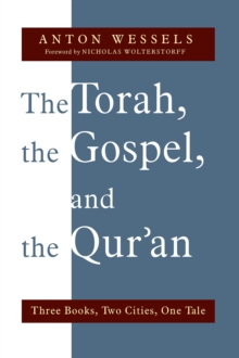 The Torah, the Gospel, and the Qur'an : Three Books, Two Cities, One Tale