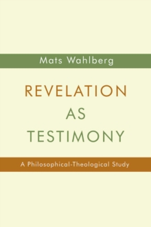 Revelation as Testimony : A Philosophical-Theological Study