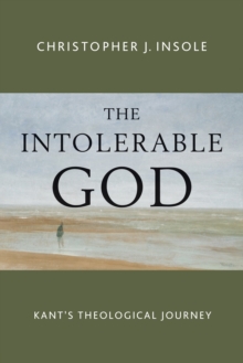 The Intolerable God : Kant's Theological Journey