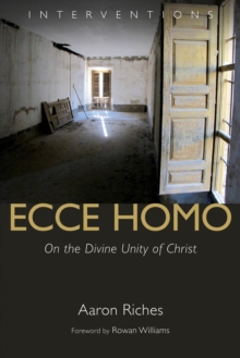 Ecce Homo : On the Divine Unity of Christ