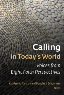 Calling in Today's World : Voices from Eight Faith Perspectives