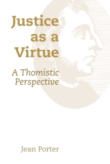 Justice as a Virtue : A Thomistic Perspective