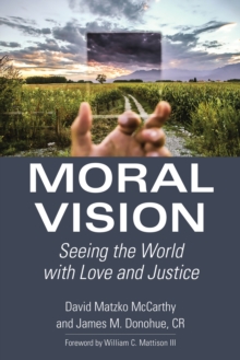 Moral Vision : Seeing the World with Love and Justice