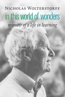 In This World of Wonders : Memoir of a Life in Learning