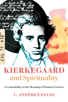 Kierkegaard and Spirituality : Accountability as the Meaning of Human Existence