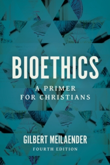 Bioethics : A Primer for Christians