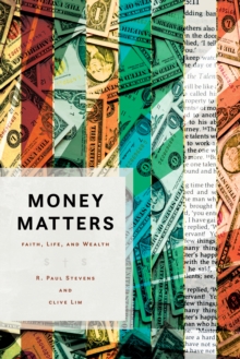 Money Matters : Faith, Life, and Wealth