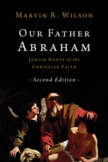 Our Father Abraham : Jewish Roots of the Christian Faith