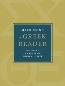 A Greek Reader : Companion to A Primer of Biblical Greek