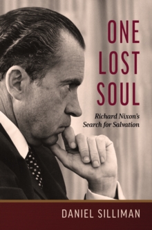 One Lost Soul : Richard Nixon's Search for Salvation