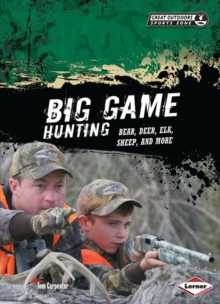 Big Game Hunting : Bear, Deer, Elk, Sheep, and More