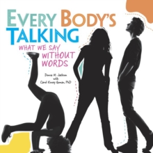 Every Body's Talking : What We Say without Words