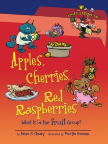 Apples, Cherries, Red Raspberries, 2nd Edition : What Is in the Fruit Group?