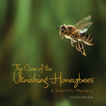 The Case of the Vanishing Honeybees : A Scientific Mystery