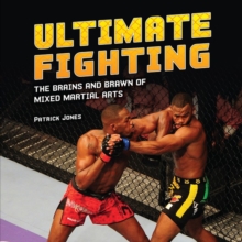 Ultimate Fighting : The Brains and Brawn of Mixed Martial Arts