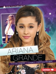 Ariana Grande : From Actress to Chart-Topping Singer