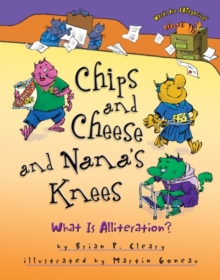 Chips and Cheese and Nana's Knees : What Is Alliteration?