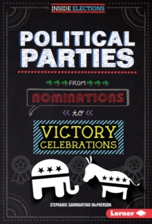 Political Parties : From Nominations to Victory Celebrations