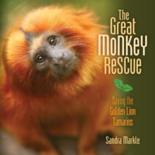 The Great Monkey Rescue : Saving the Golden Lion Tamarins