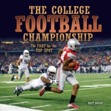 The College Football Championship : The Fight for the Top Spot