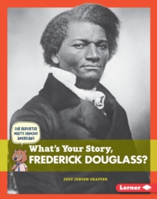 What's Your Story, Frederick Douglass?