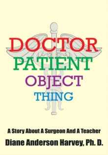 Doctor, Patient, Object, Thing : A Story About a Surgeon and a Teacher