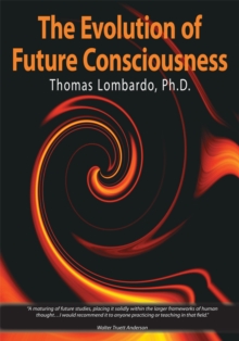 The Evolution of Future Consciousness : The Nature and Historical Development of the Human Capacity to Think About the Future